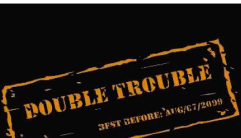 Double Trouble – die Dritte!